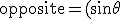 \mathrm{opposite} = (\sin \theta) ( \mathrm{hypotenuse} ) \mathrm{opposite} = (\sin \theta) ( \mathrm{hypotenuse} )